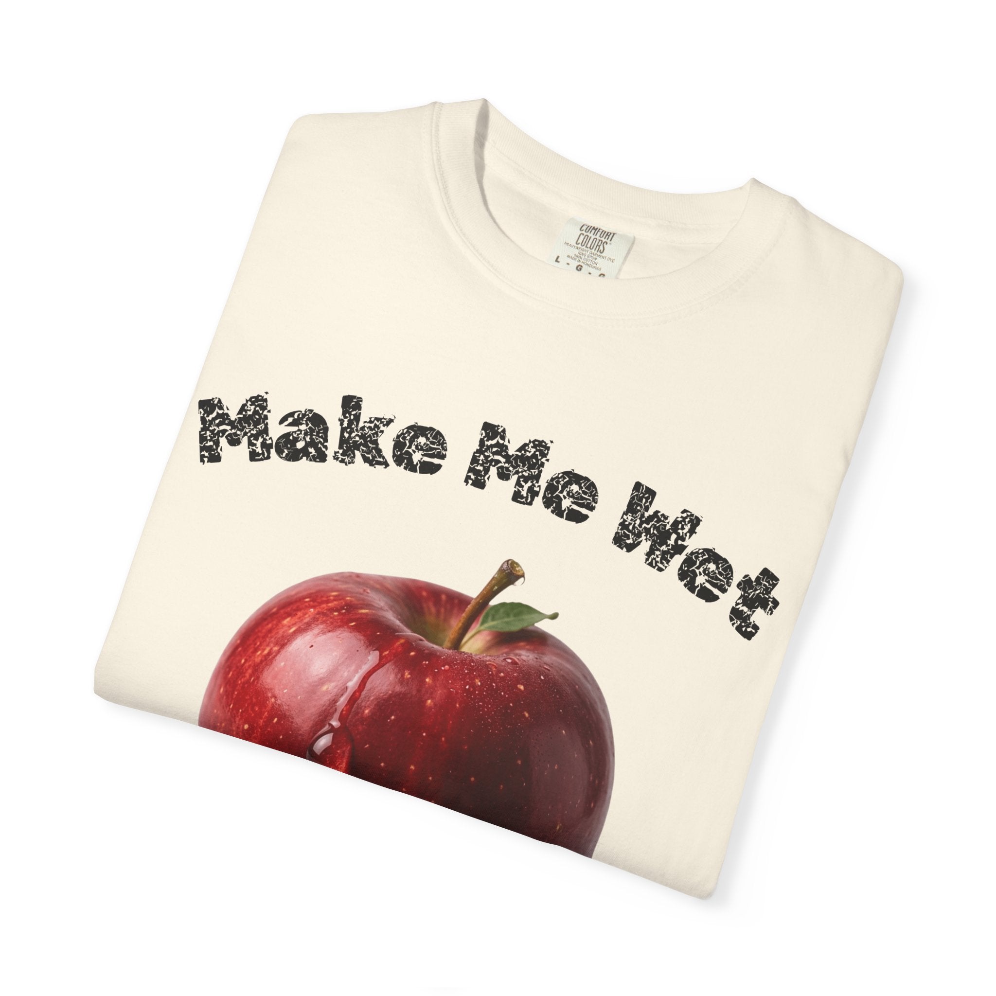 "Make Me Wet" Unisex Garment-Dyed T-shirt