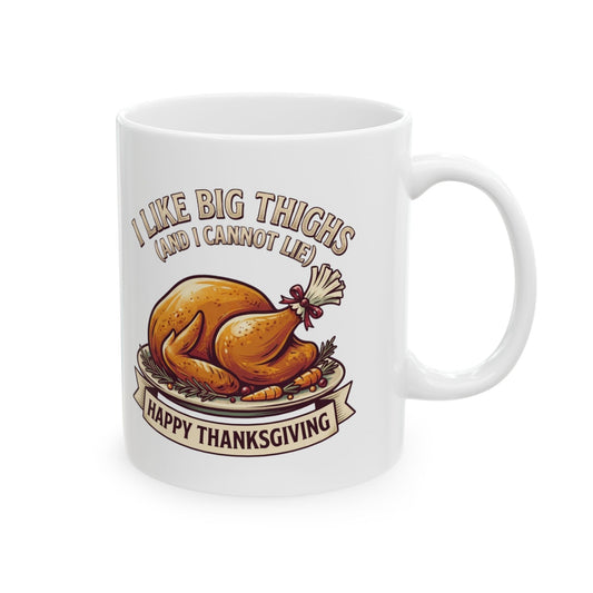 "I Like Big Thighs" White Ceramic Mug