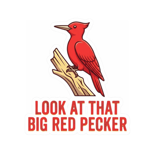 "Look At That Big Red Pecker" Sticker — Main