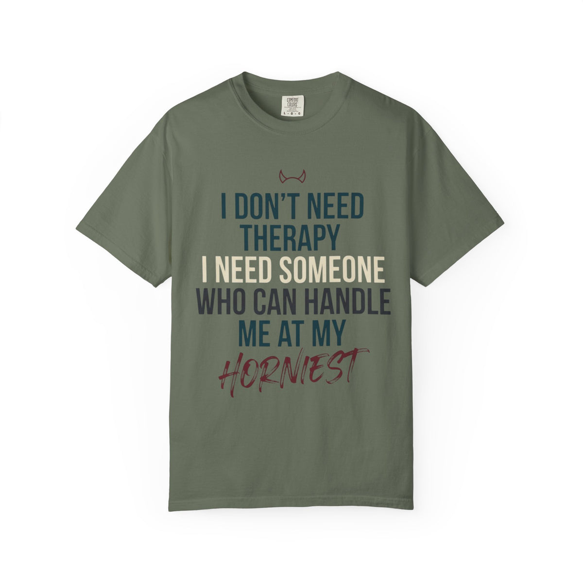 "I Don't Need Therapy" Unisex Garment-Dyed Tee