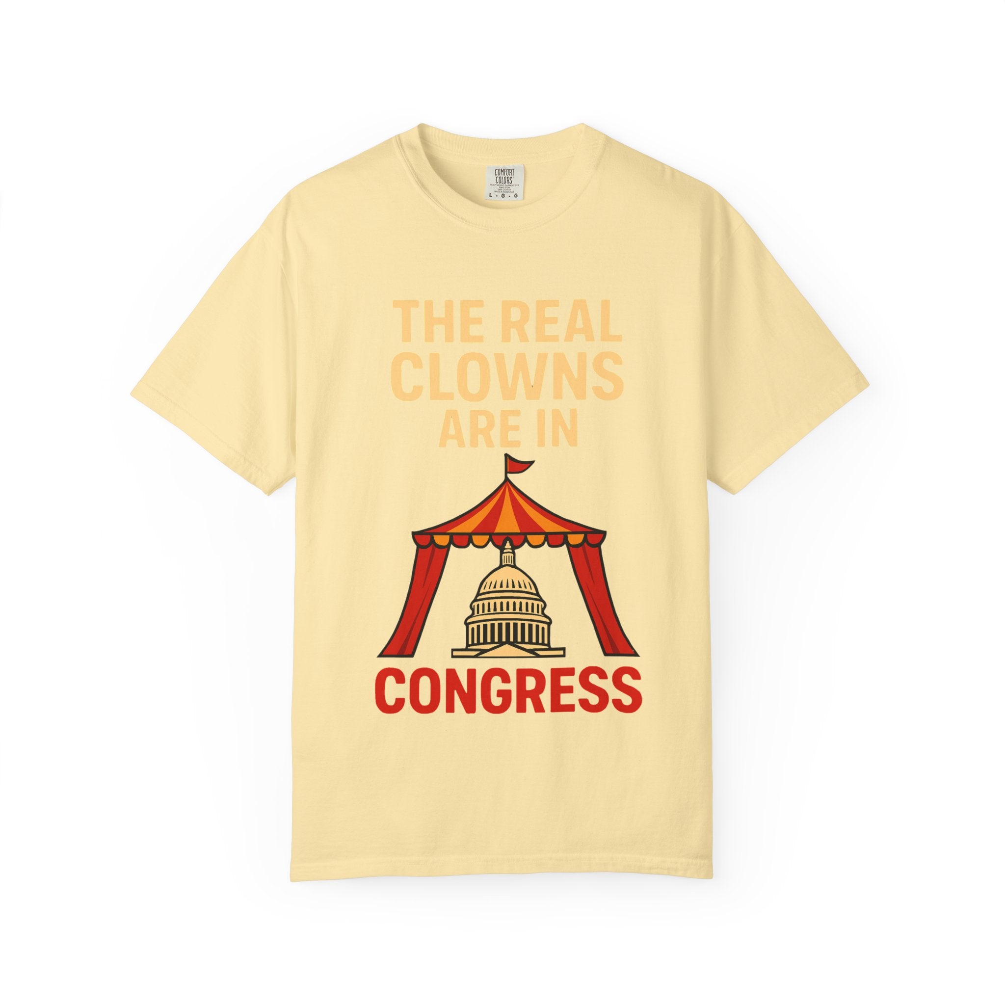 "The Real Clowns Are In Congress" Unisex Garment-Dyed T-shirt