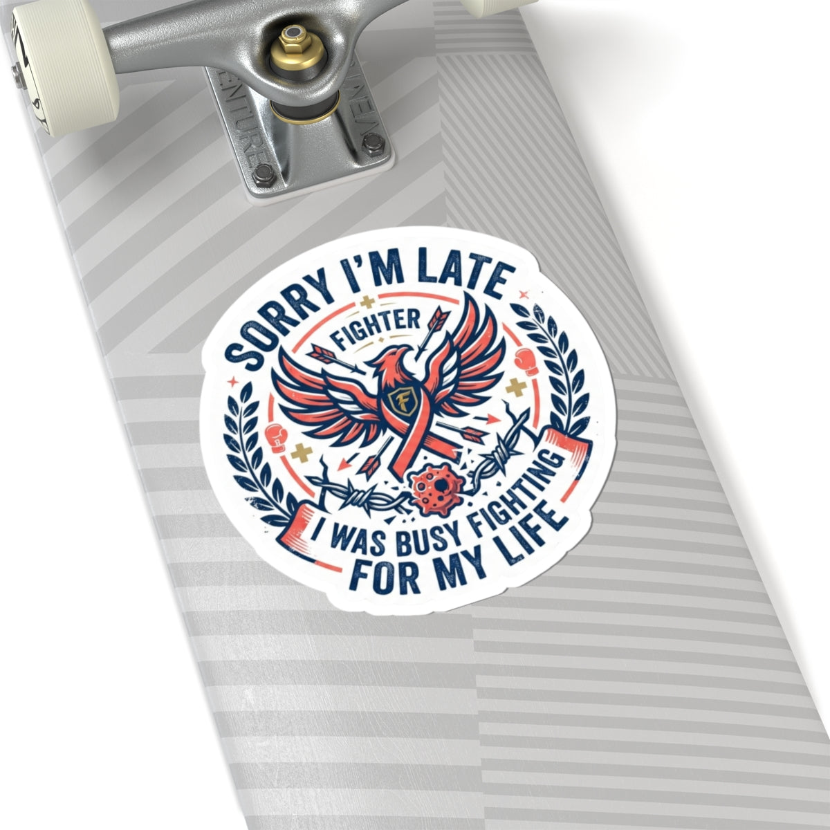 "Sorry I'm Late- Fighting For My Life" Sticker — Main