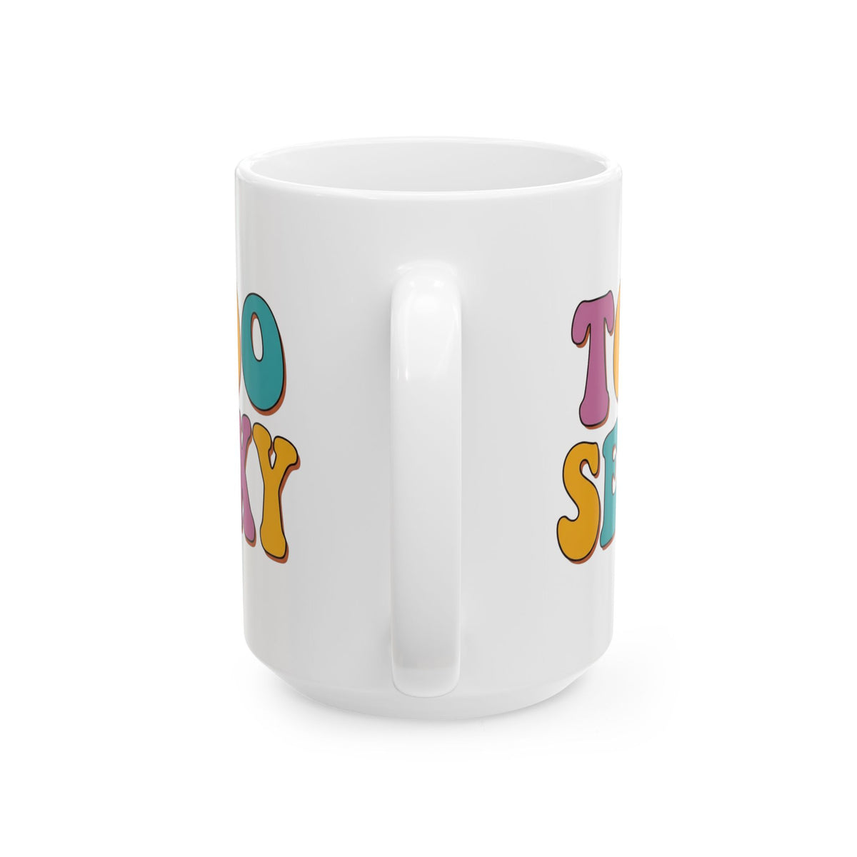 "Too Sexy" White Ceramic Mug — Graphic