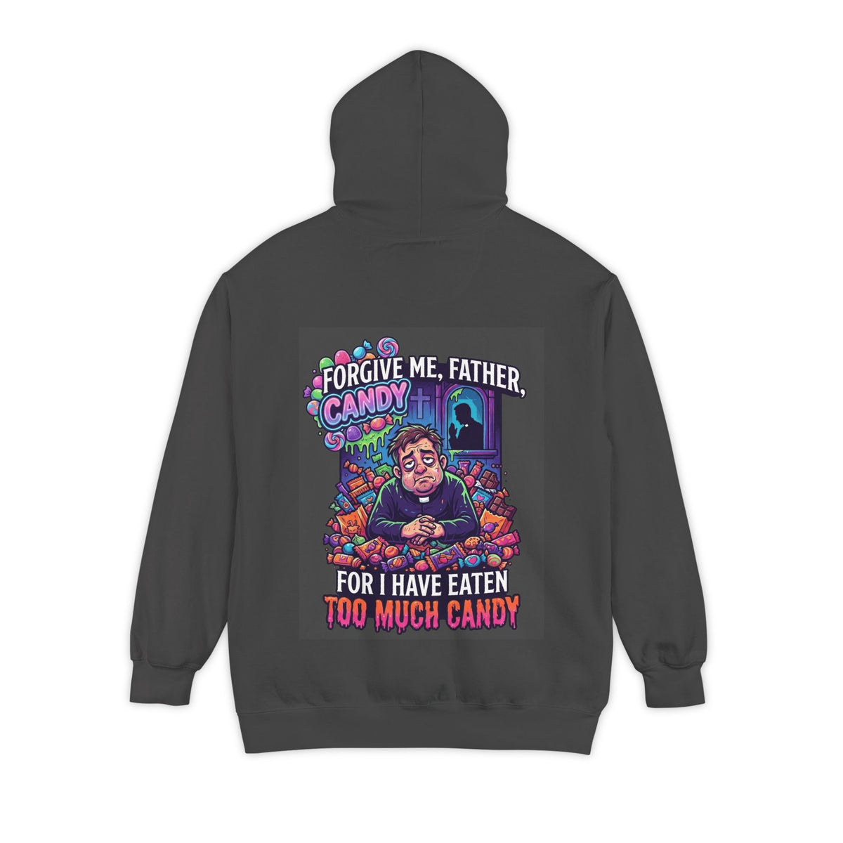 Color: Pepper | Forgive Me Father Too Much Candy Garment-Dyed Hoodie