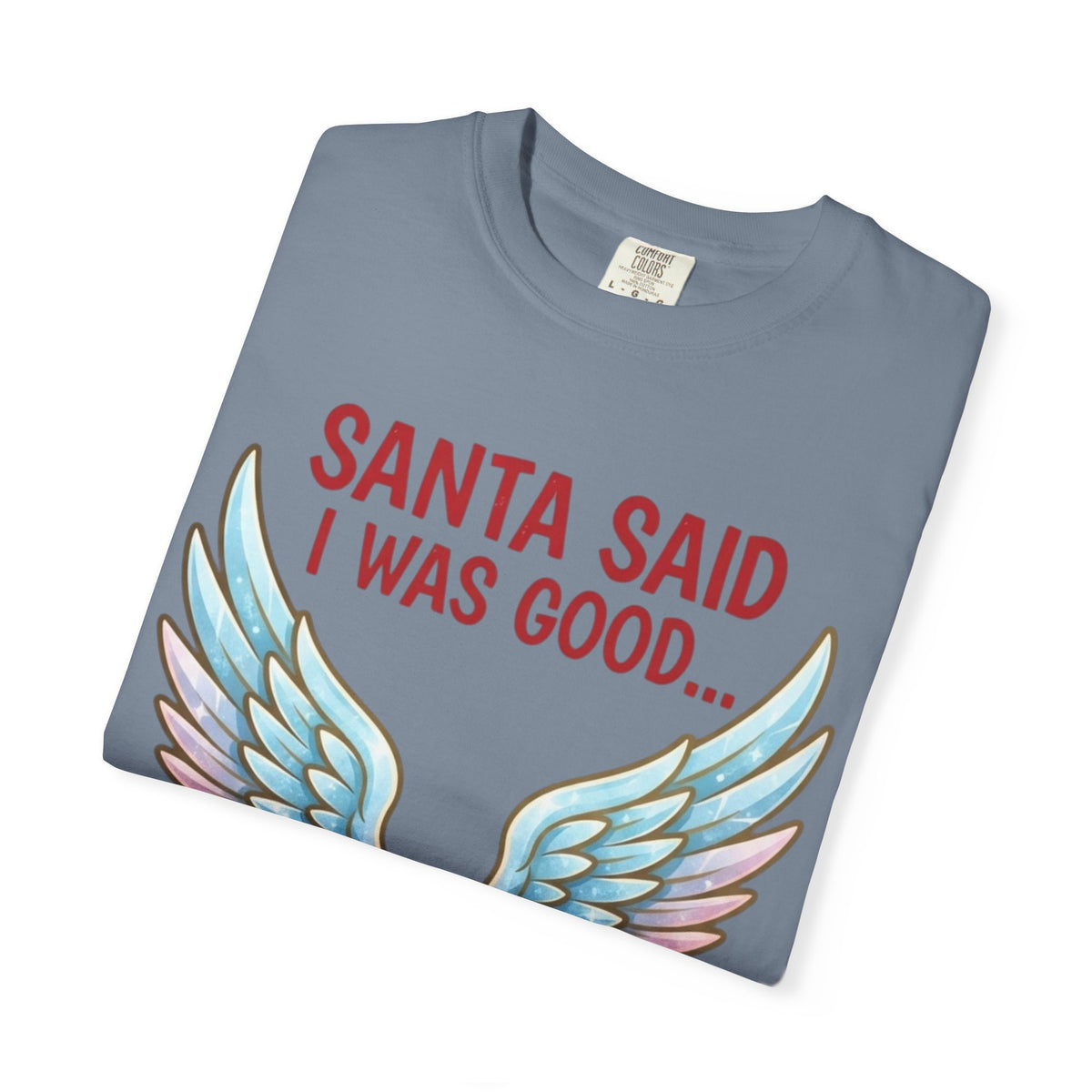Santa Said I Was Good Unisex Garment-Dyed Tee