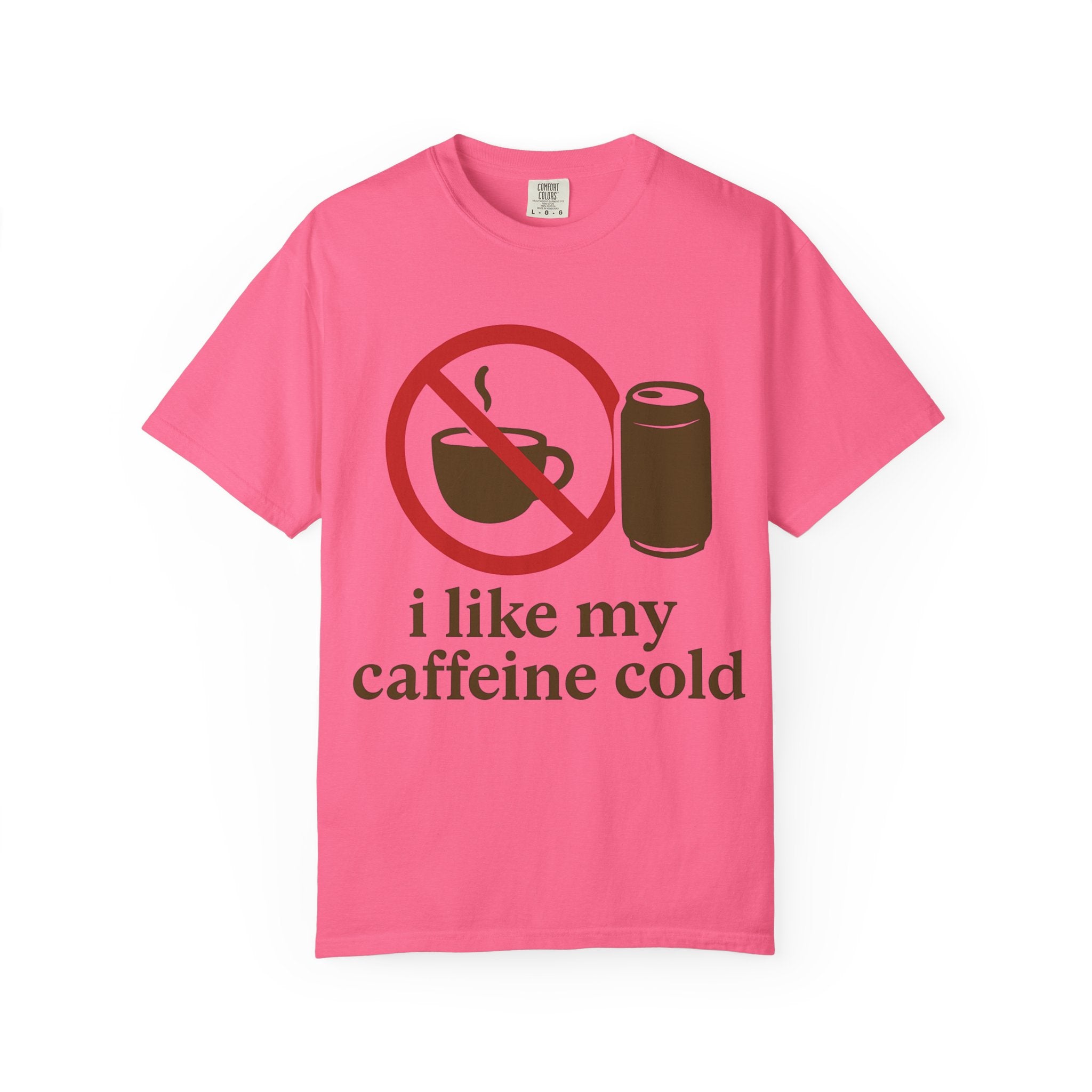 "I Like My Caffeine Cold" Unisex Garment-Dyed T-shirt