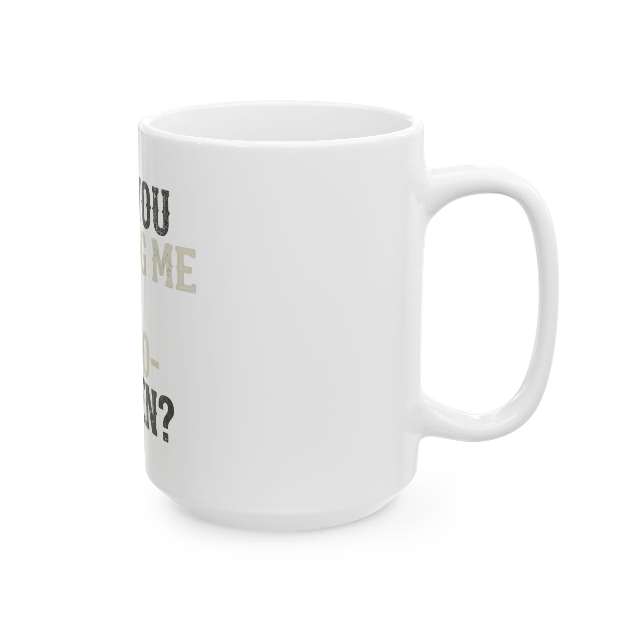 "Are You Calling Me a Homo-Sapien" White Ceramic Mug