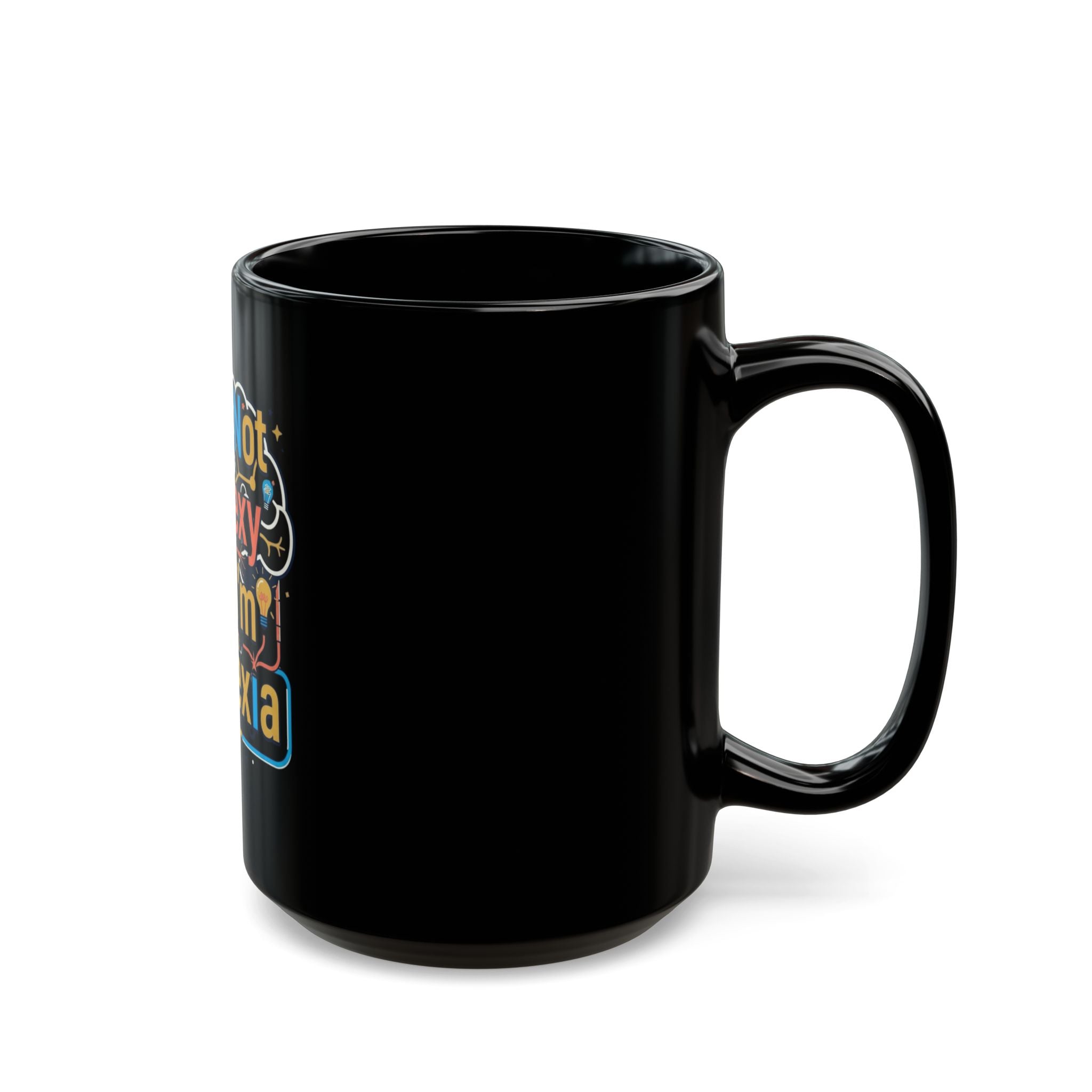 "I May Not Be Sexy But I'm Dyslexia" Black Ceramic Mug
