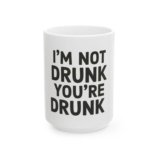 "I'm Not Drunk" White Ceramic Mug