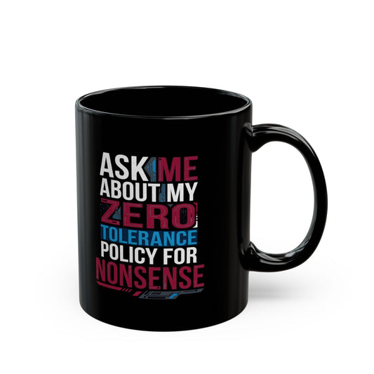 "Zero Tolerance Policy" Black Ceramic Mug
