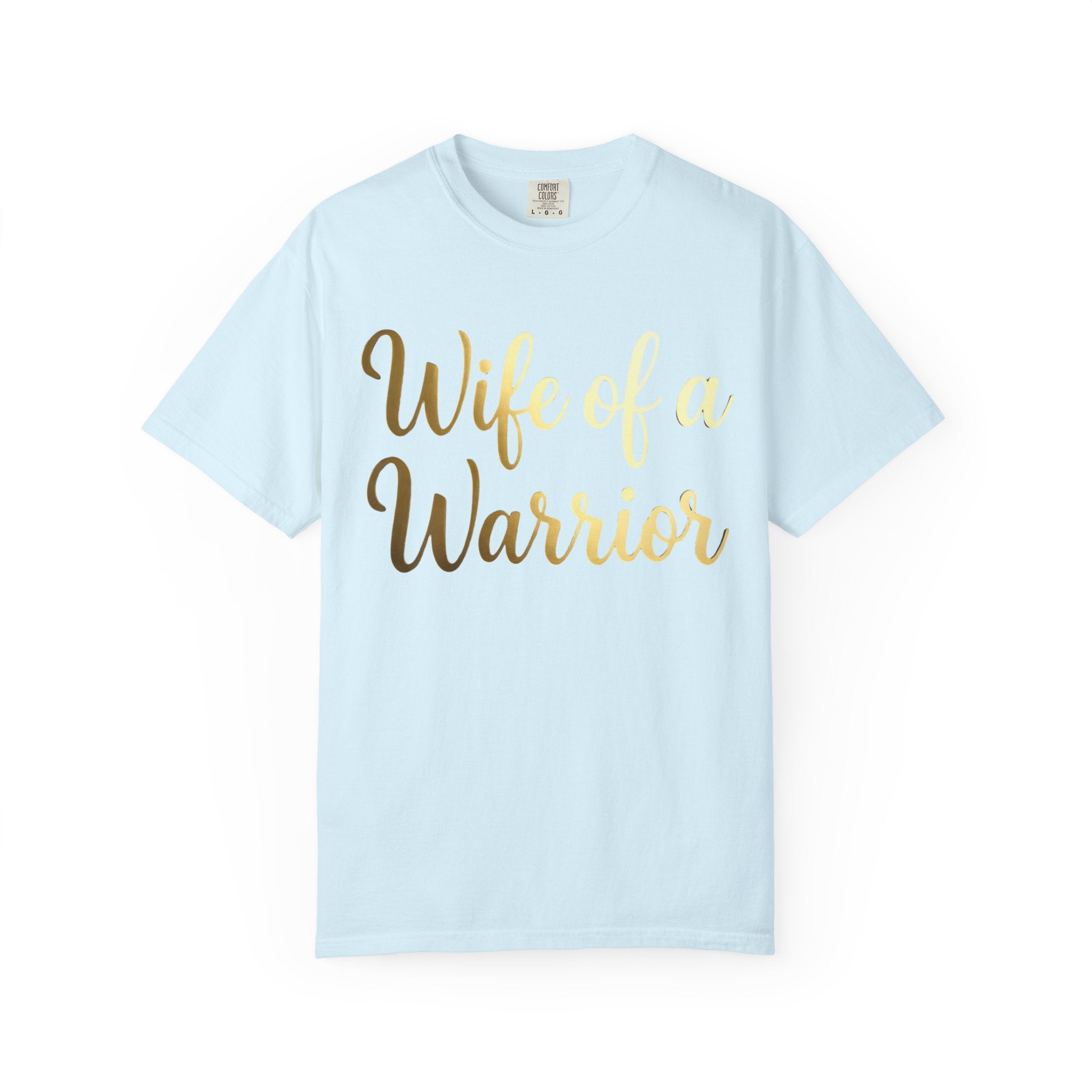 "Wife of a Warrior" Unisex Garment-Dyed T-shirt