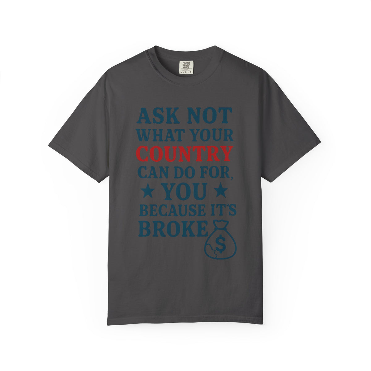 Color: Graphite | Because It’s Broke Unisex Garment-Dyed T-shirt