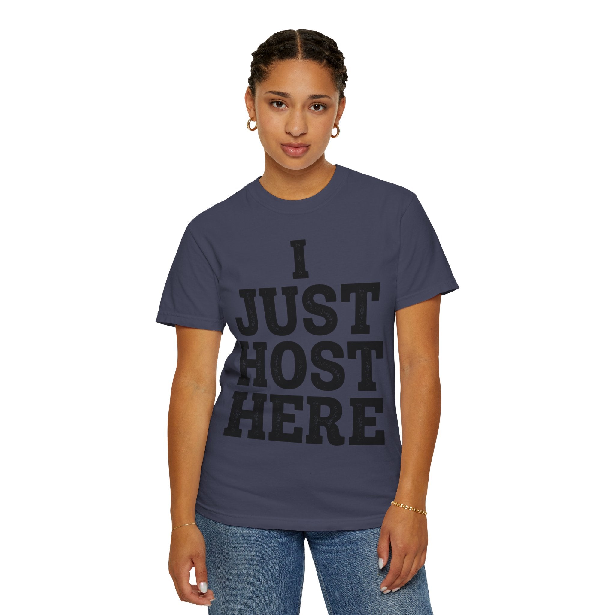 "I Just Host Here" Unisex Garment-Dyed Tee