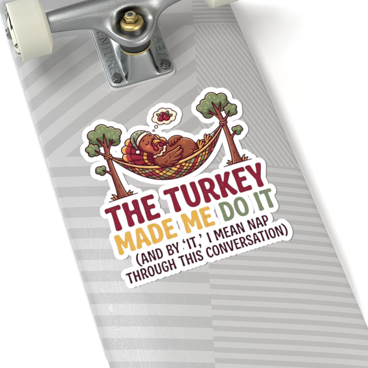 "The Turkey Made Me Do It" Sticker — Main
