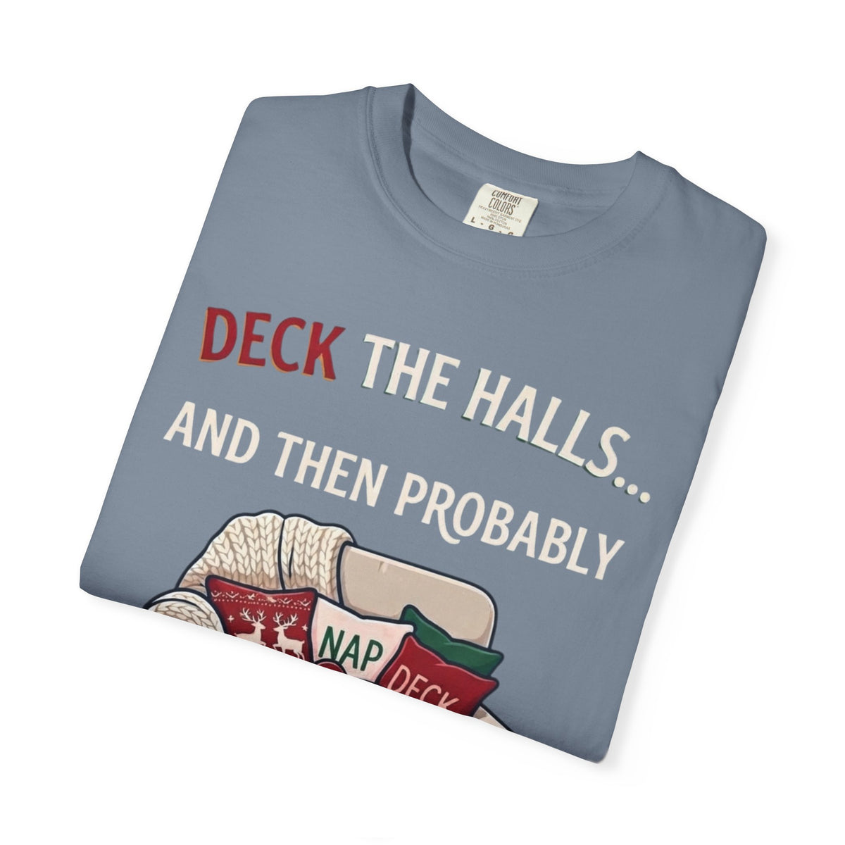 "Deck The Halls And Take A Nap" Unisex Garment-Dyed Tee