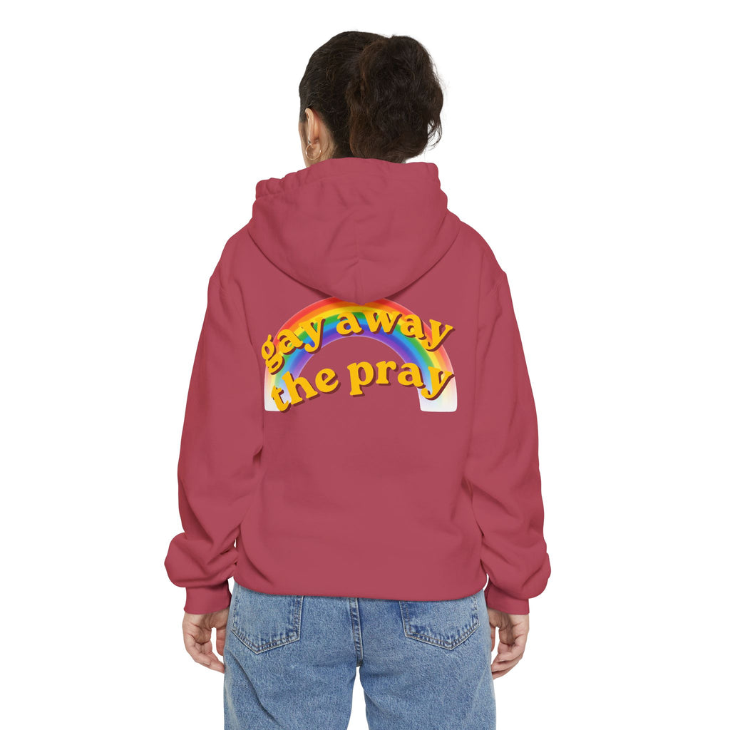 "Gay Away the Pray" Garment-Dyed Hoodie