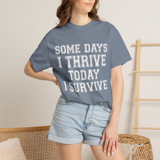 "Some Days I Thrive" Unisex Garment-Dyed Tee