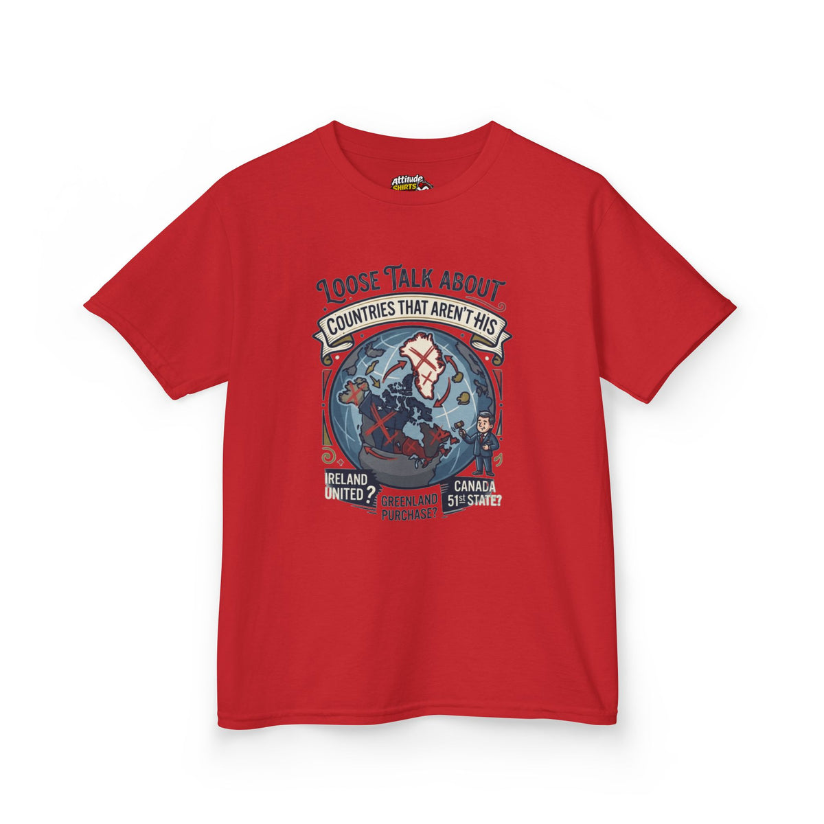 Color: Red | Loose Talk About Countries That Aren't His Kids Tee