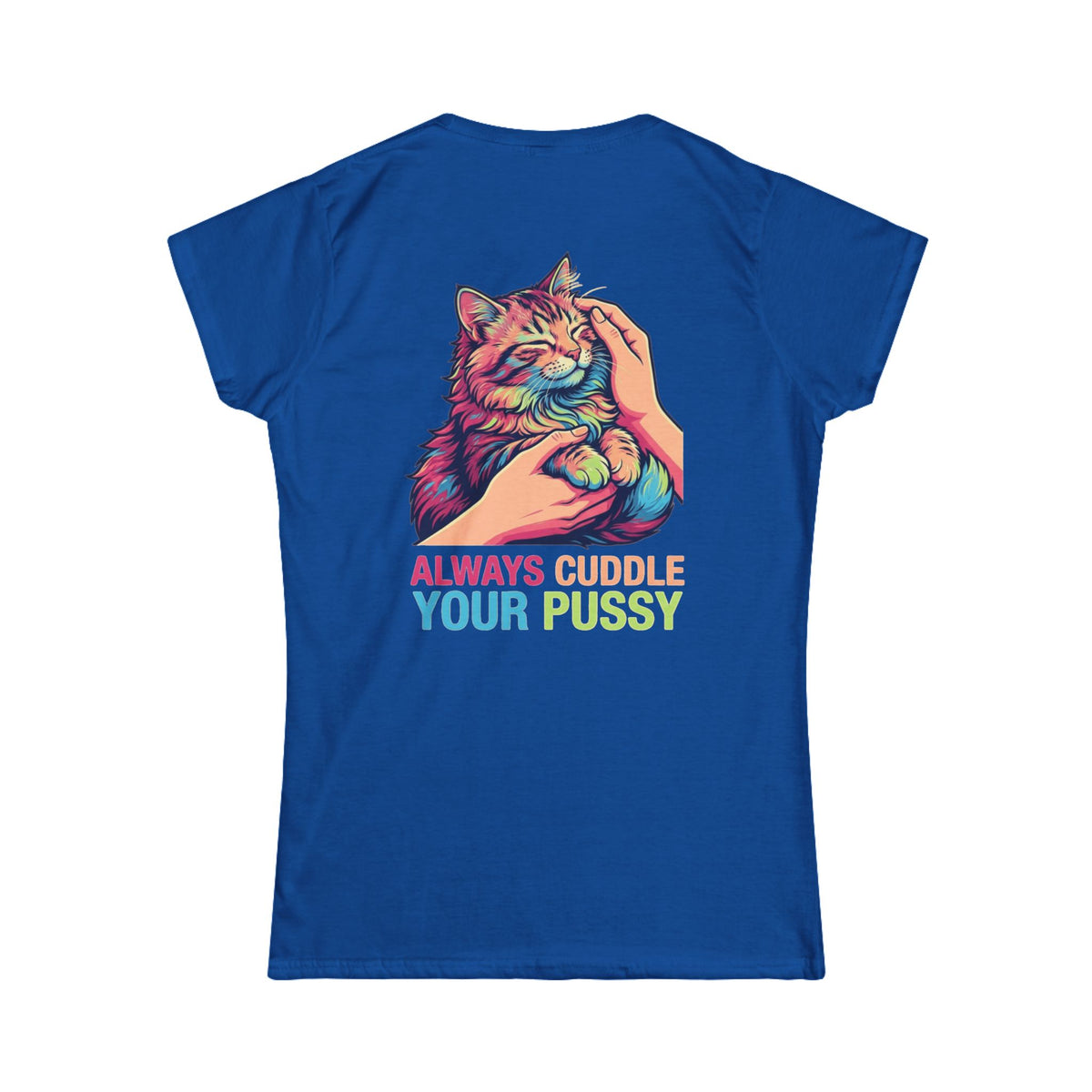 "Always Cuddle Your Pussy" Women's Tee