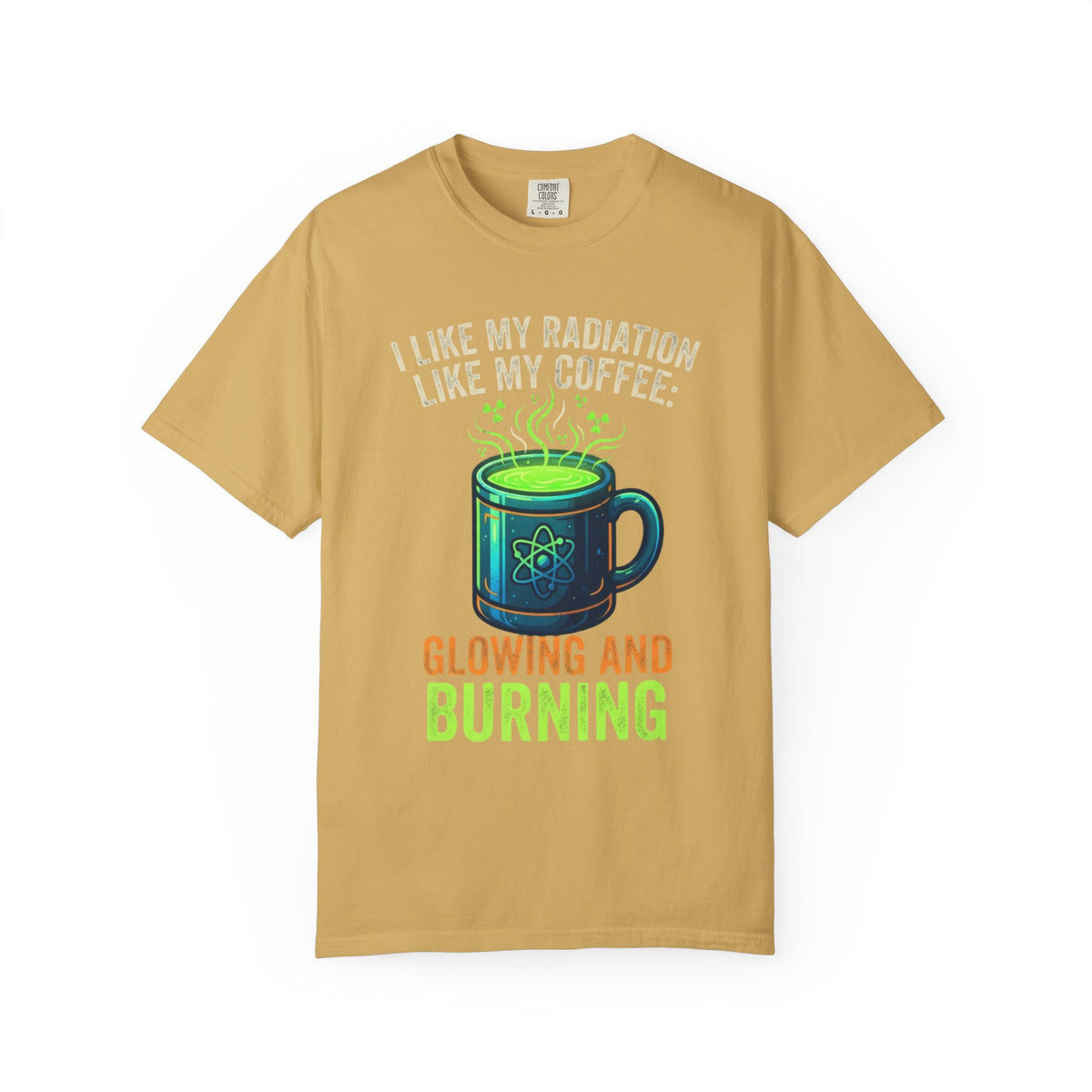 Color: Mustard | I Like My Radiation Like My Coffee Unisex Garment-Dyed Tee
