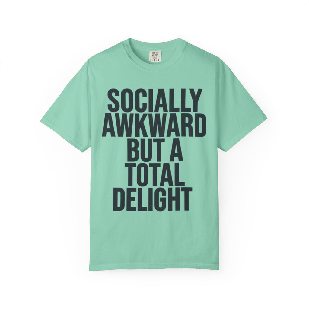 "Socially Awkward But A Total Delight" Unisex Garment-Dyed Tee