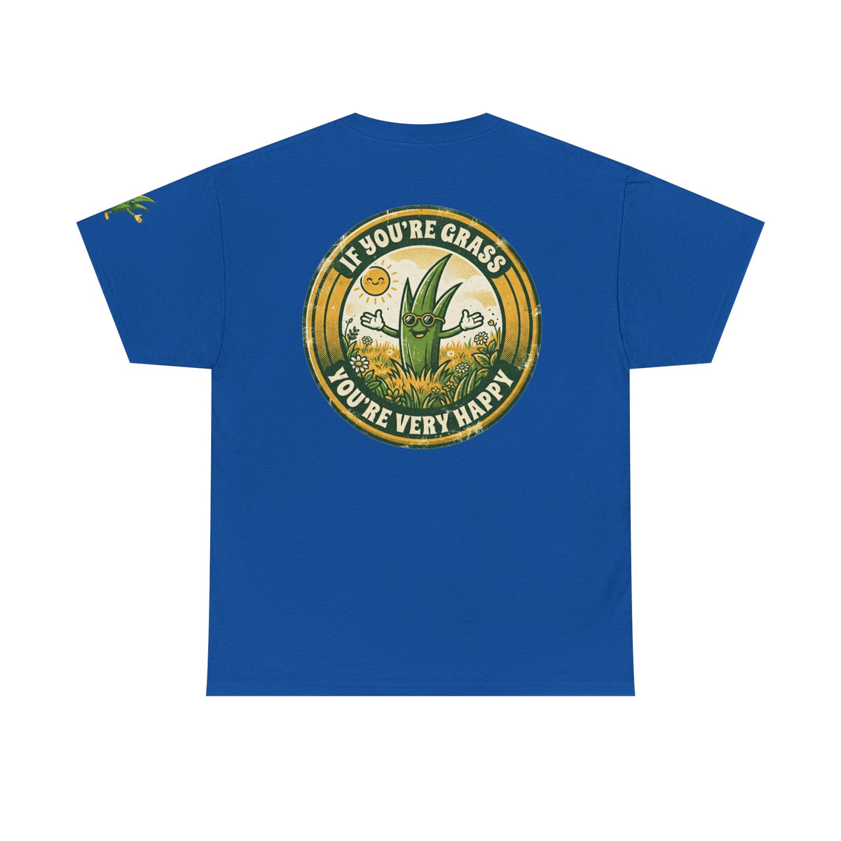 "If You're Grass You're Very Happy" Premium Graphic Tee