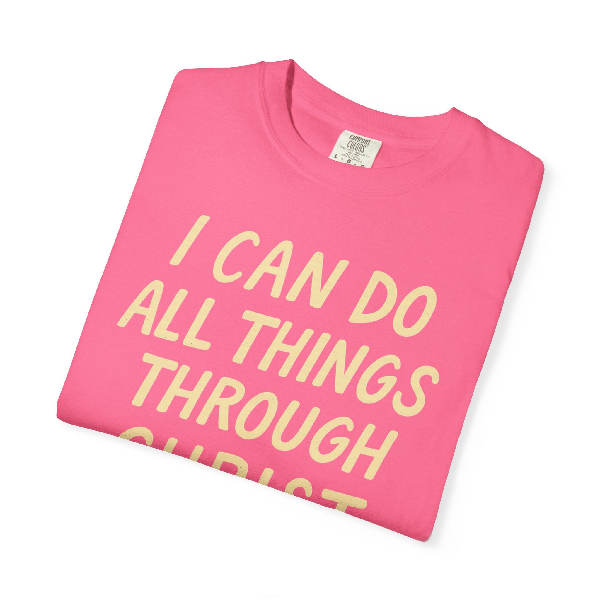 “I Can Do All Things Through Christ – Philippians 4:13” Unisex Garment-Dyed T-shirt