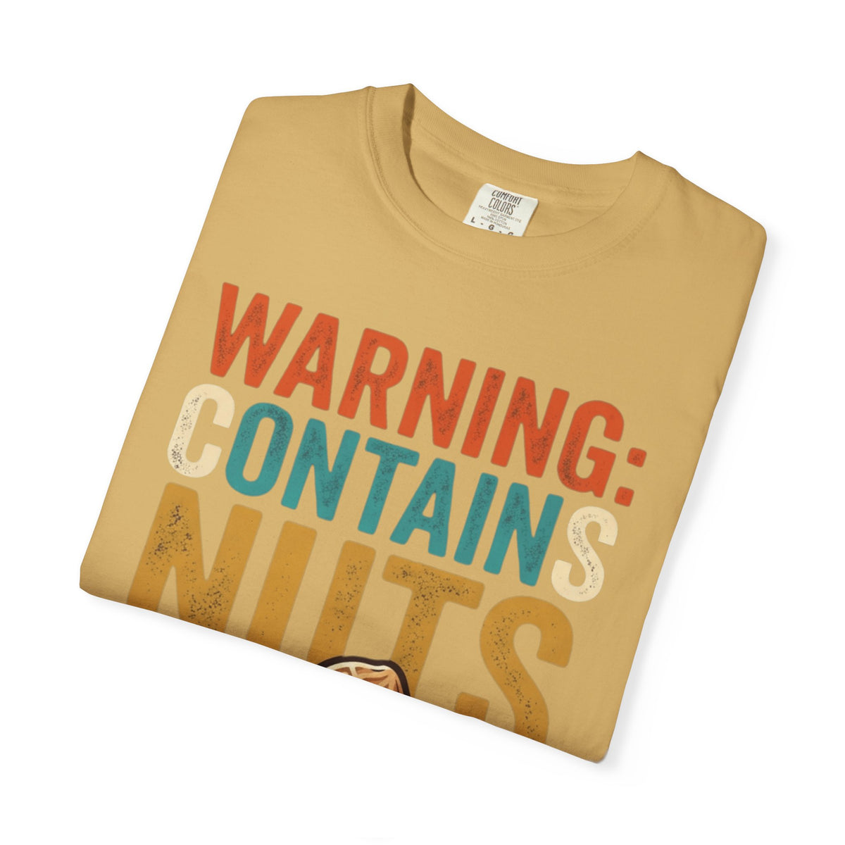 "Warning Contains Nuts" Unisex Garment-Dyed Tee