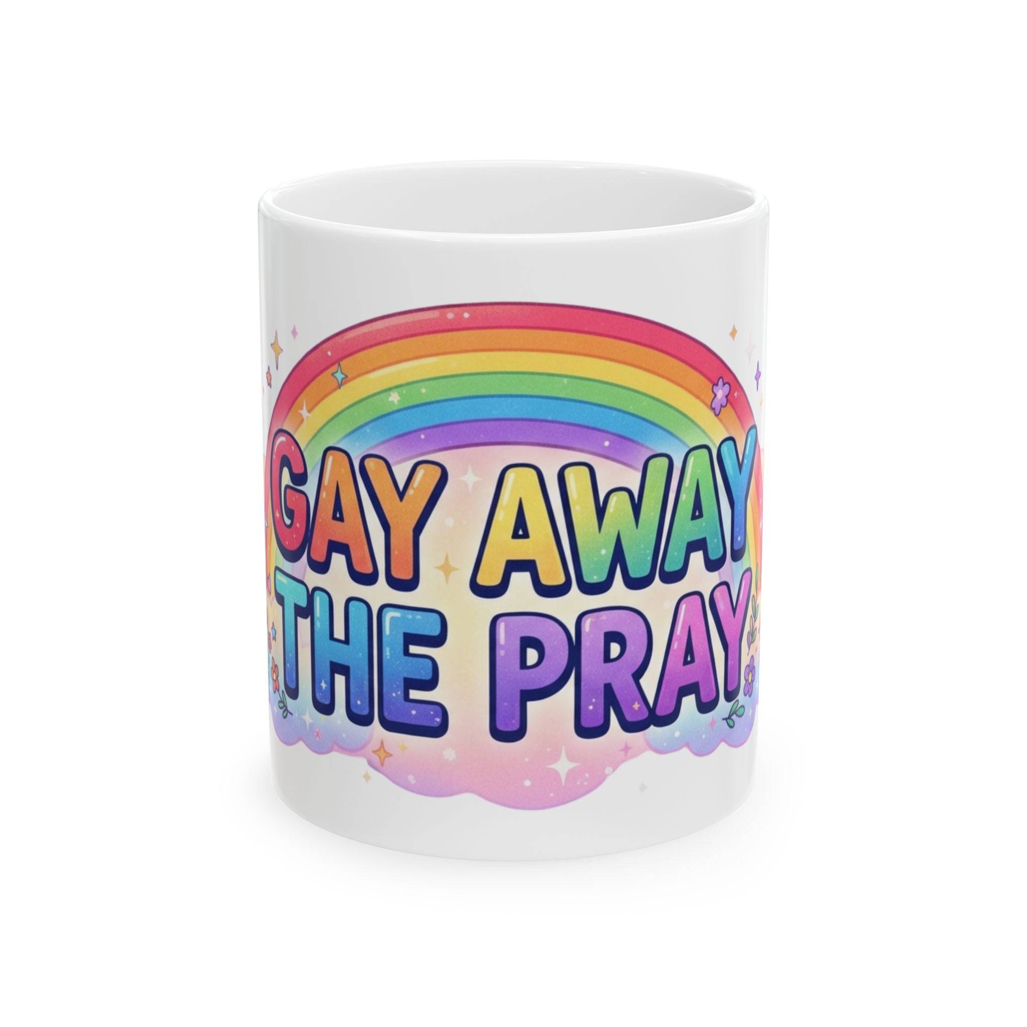 "Gay Away The Pray" White Ceramic Mug