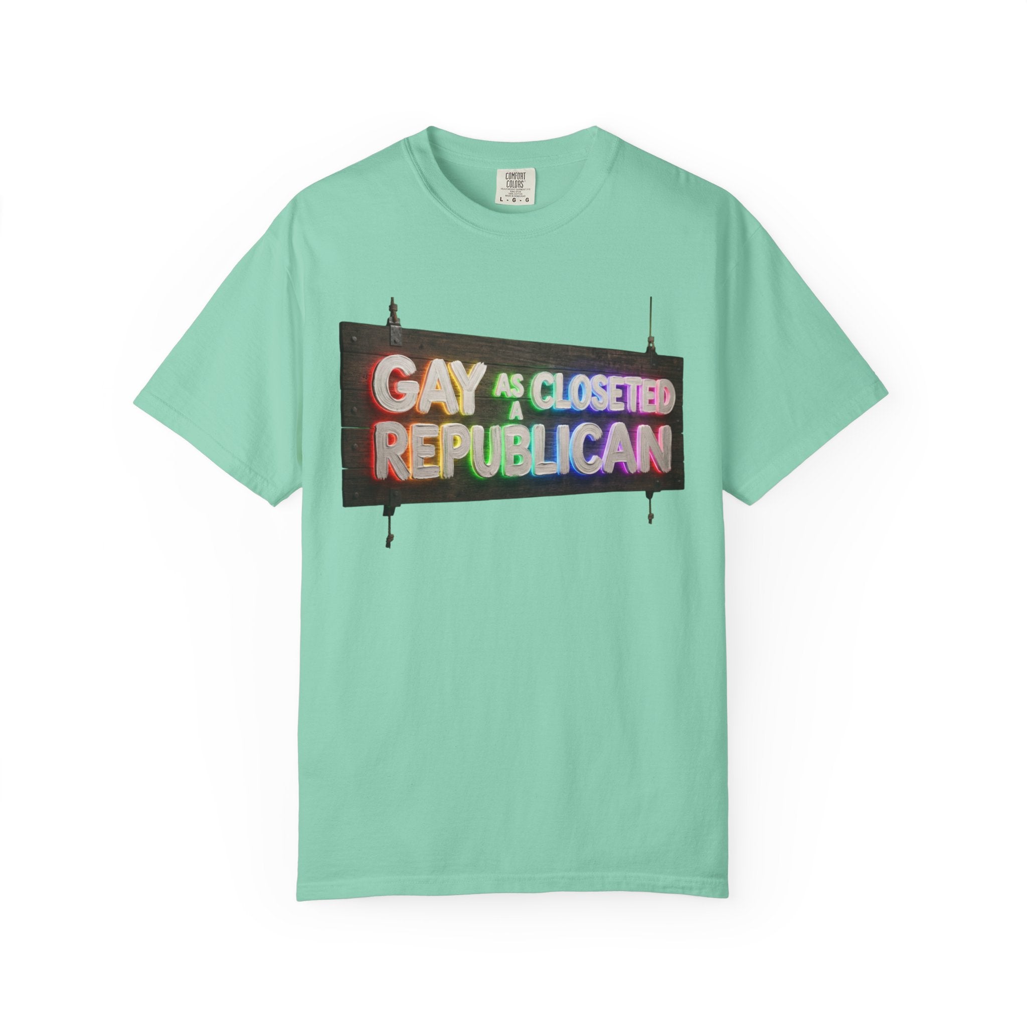 "Gay As a Closeted Republican" Unisex Garment-Dyed Tee