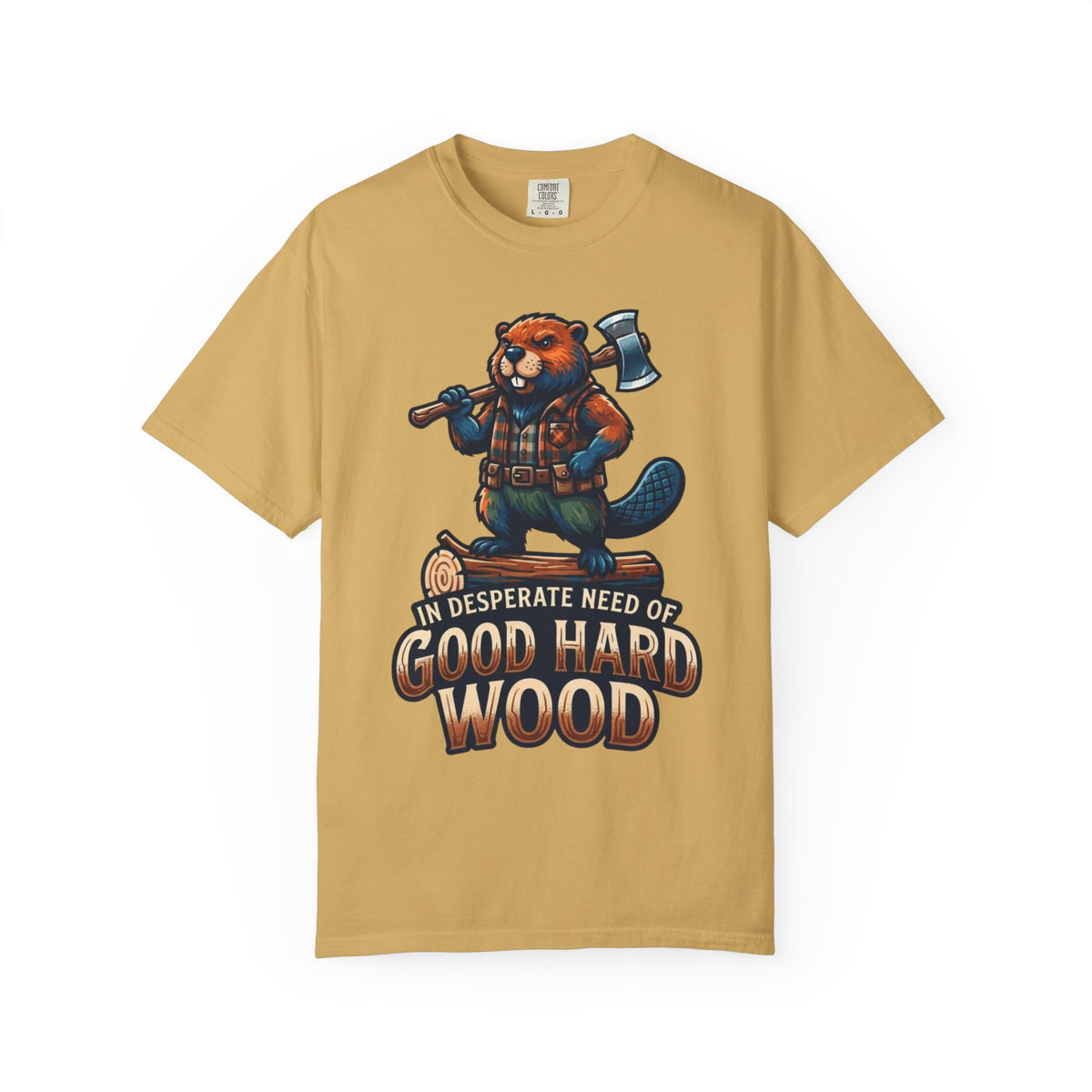 Color: Mustard | In Desperate Need of Good Hard Wood Unisex Garment-Dyed Tee