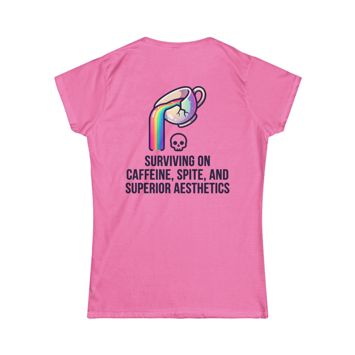 "Surviving on Caffeine Spite and Superior Aesthetics" Women's Tee