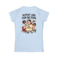"Repent and Thin No More" Women's Tee