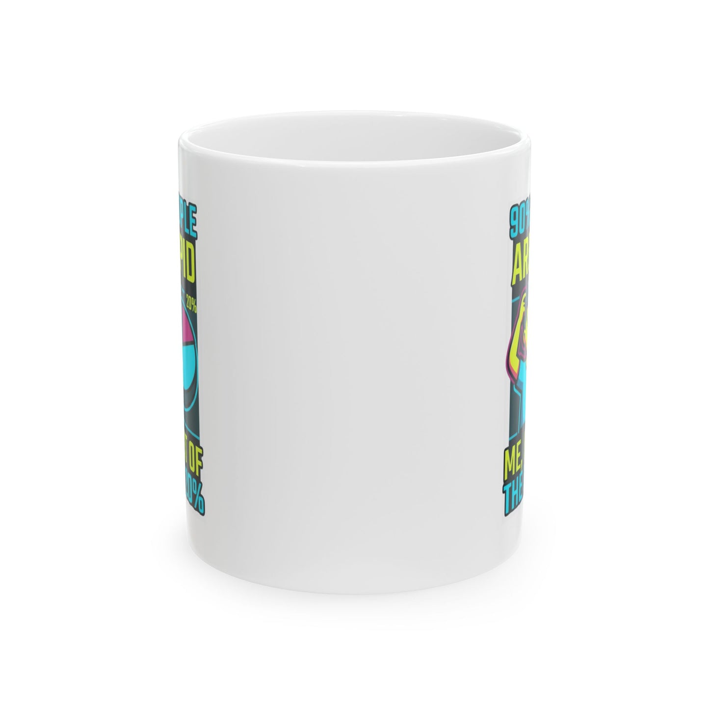 "90% Of People Are Stupid" White Ceramic Mug