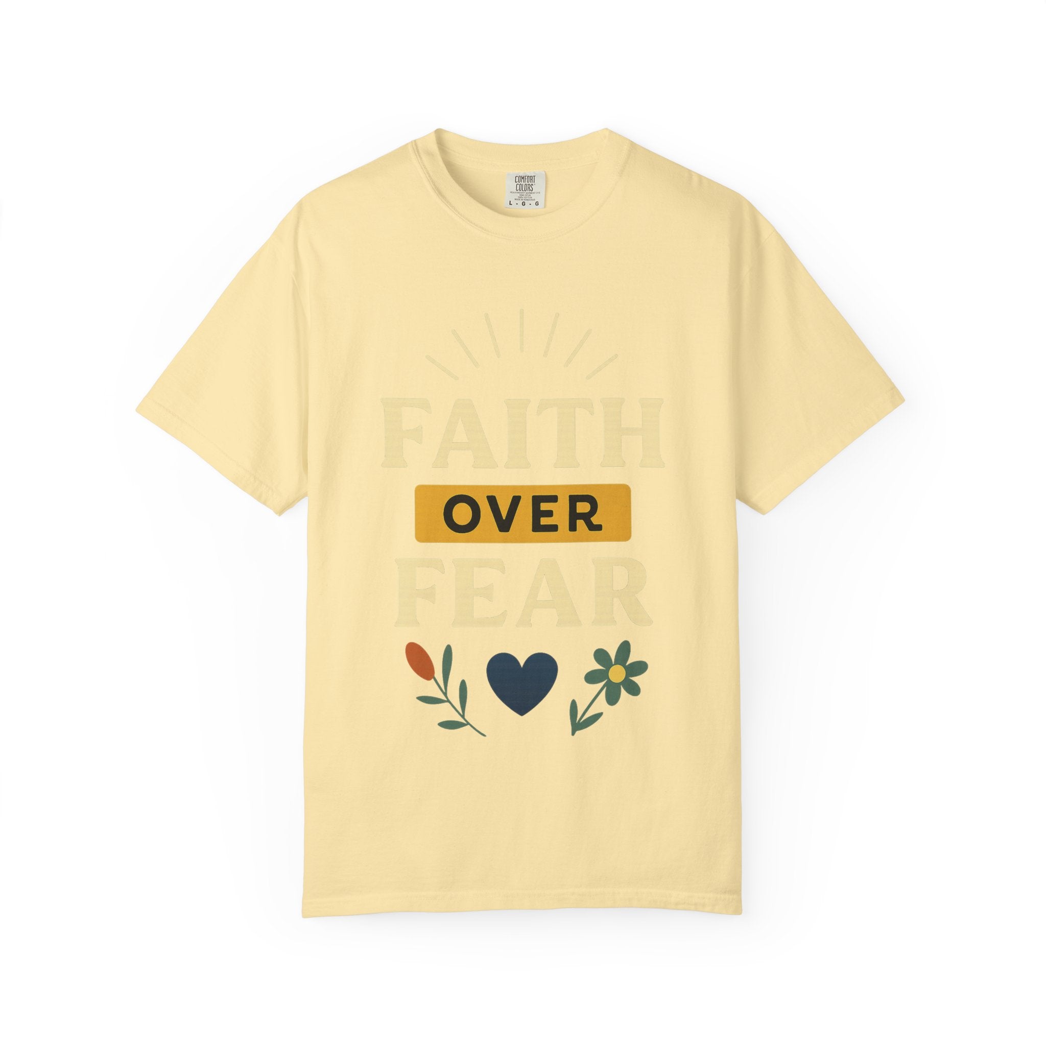 “Faith Over Fear” Unisex Garment-Dyed T-shirt