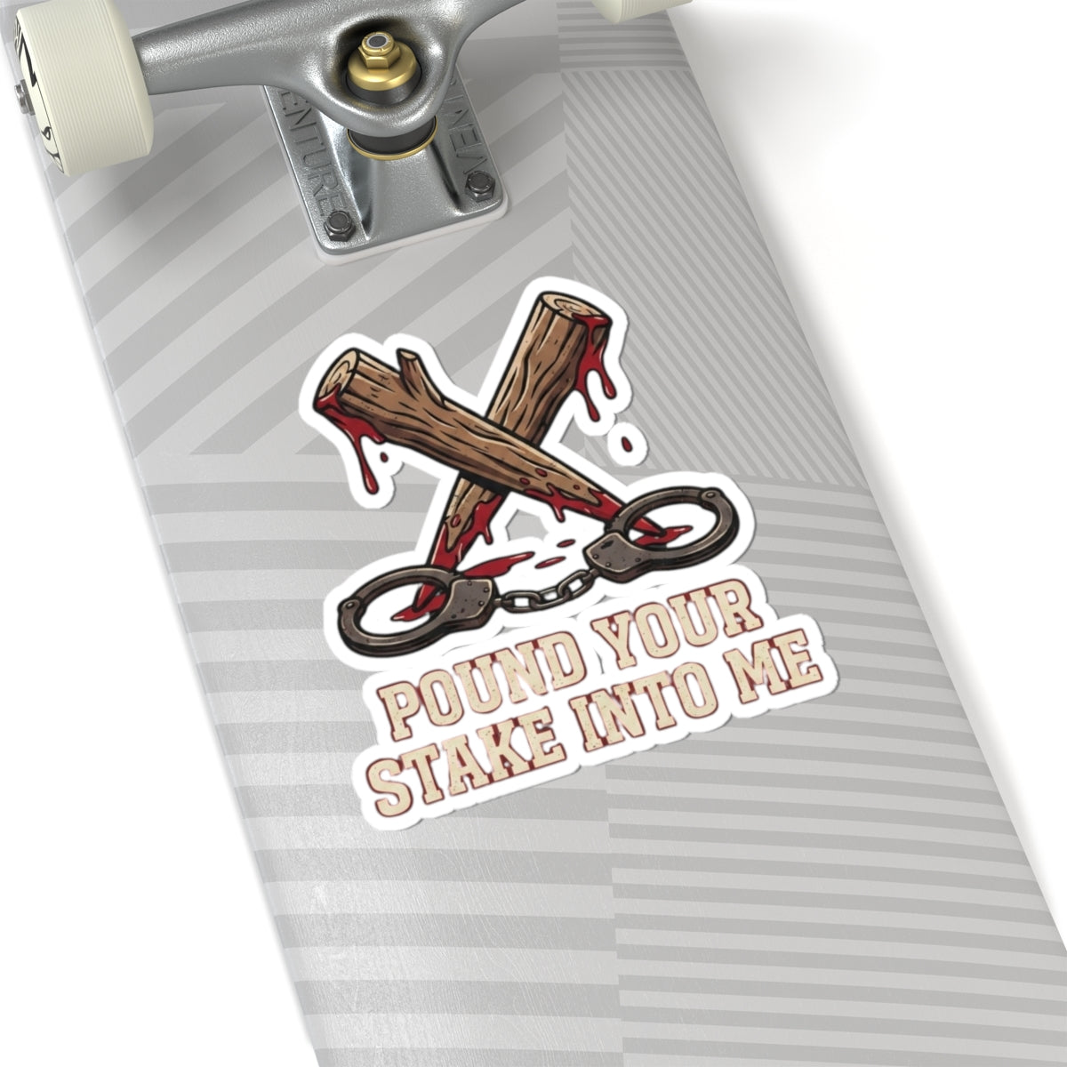 "Pound Your Stake In Me" Sticker — Main
