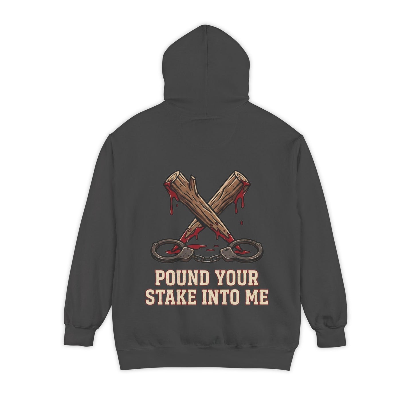"Pound Your Stake In Me" Garment-Dyed Hoodie