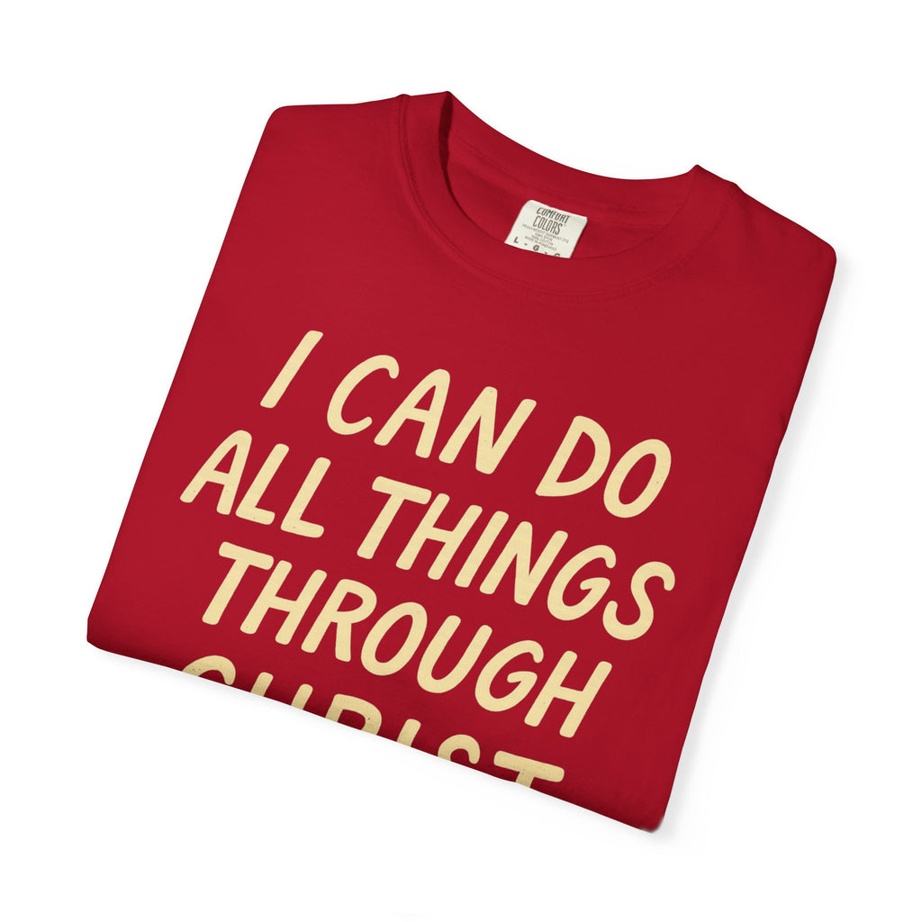 “I Can Do All Things Through Christ – Philippians 4:13” Unisex Garment-Dyed T-shirt