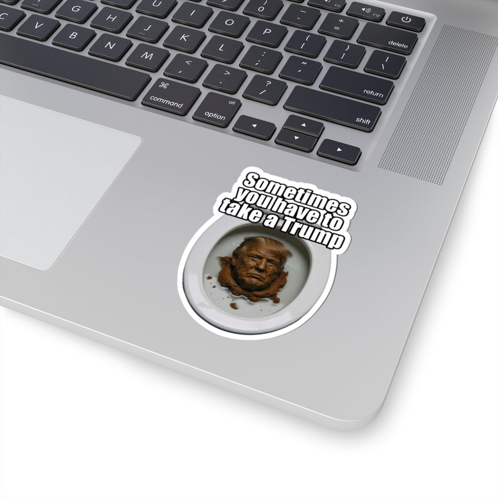 "Sometimes You Have to Take A Trump" Sticker — Main