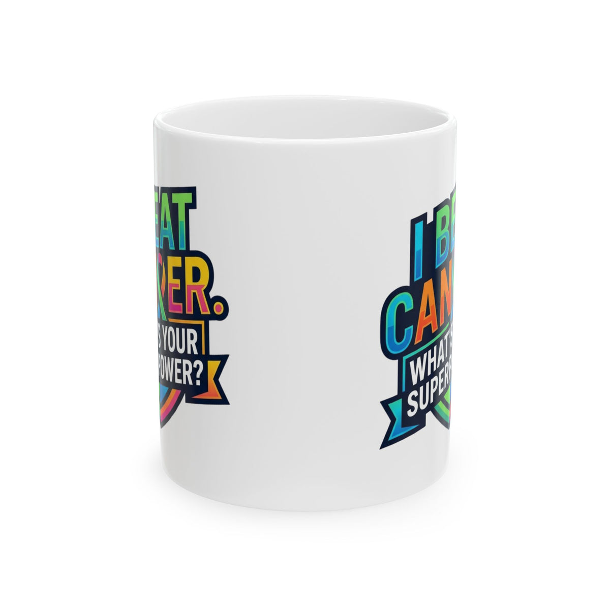 "I Beat Cancer - What is Your Superpower" White Ceramic Mug