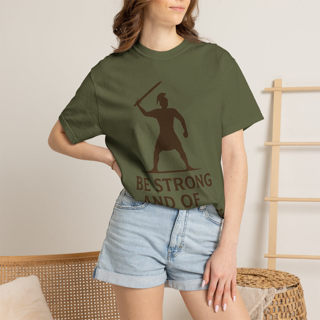 “Be Strong and of Good Courage” Unisex Garment-Dyed T-shirt