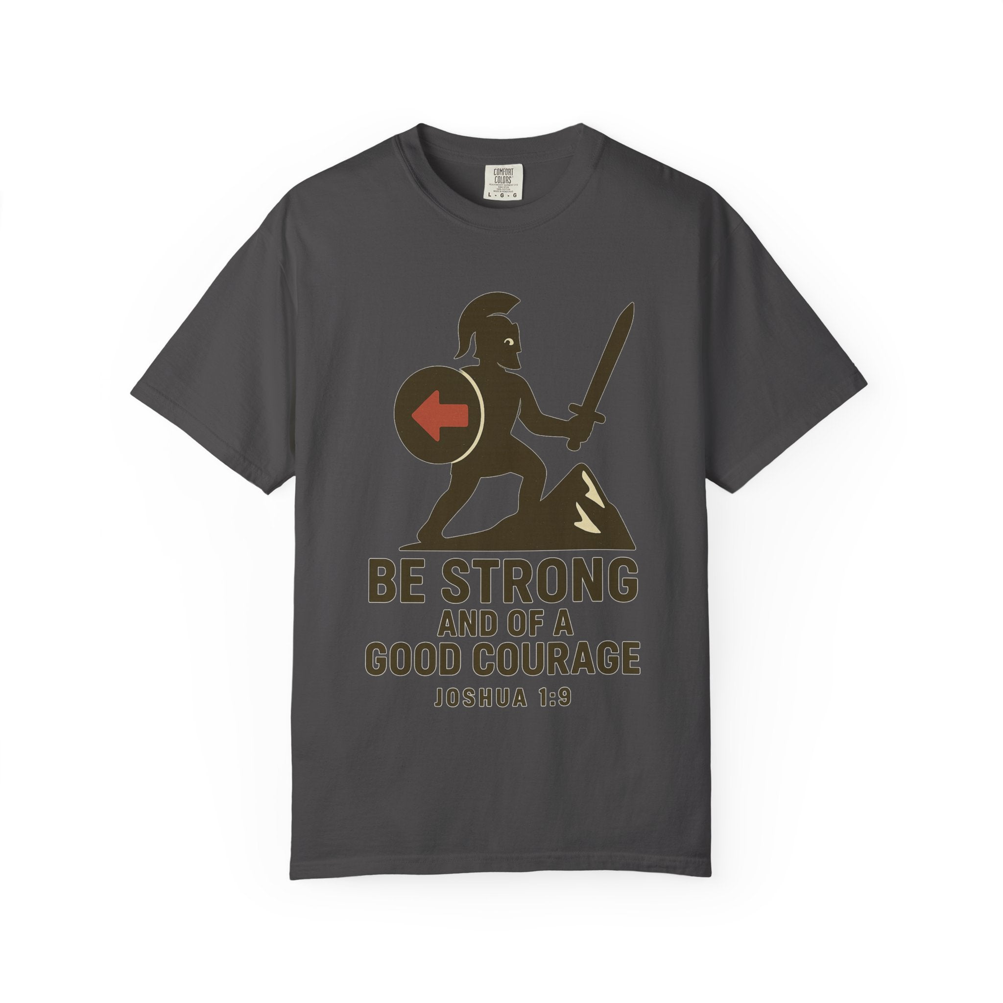 "Be Strong and of a Good Courage" Joshua 1:9 Unisex Garment-Dyed T-shirt