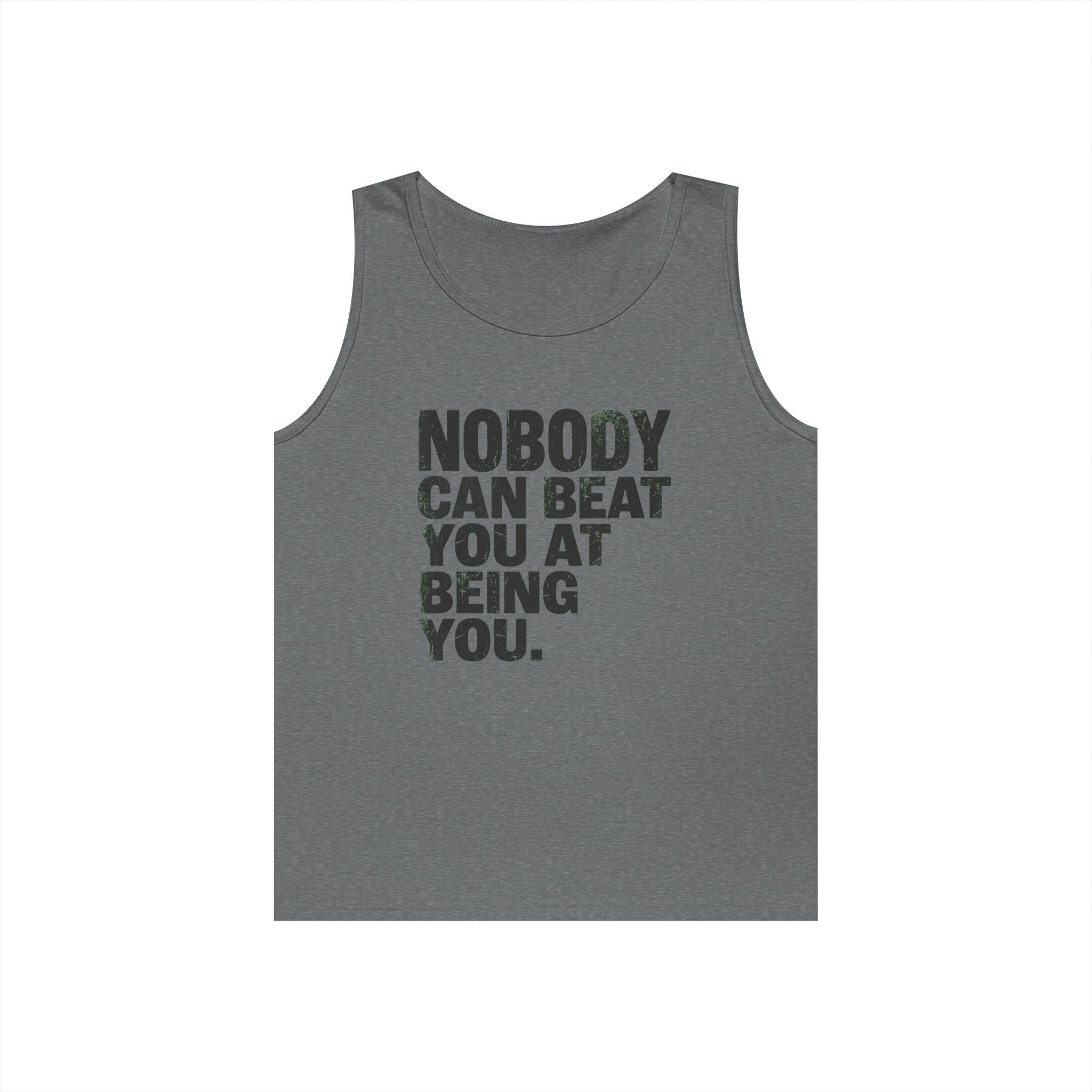 "Nobody Can Beat You At Being You" Tank Top