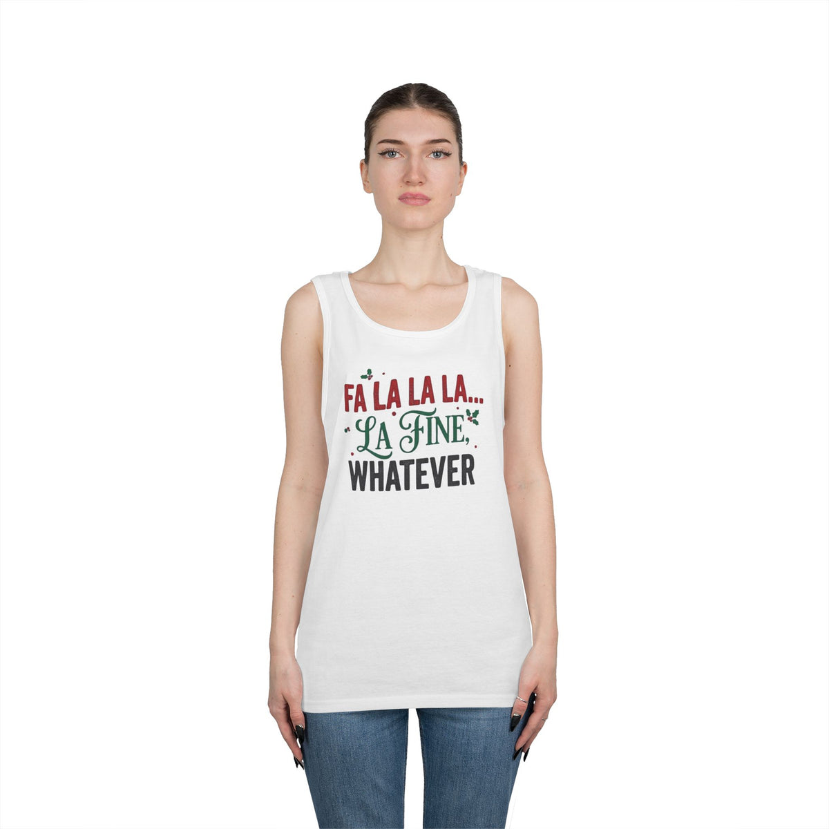 "Fa La La La Fine Whatever" Tank Top