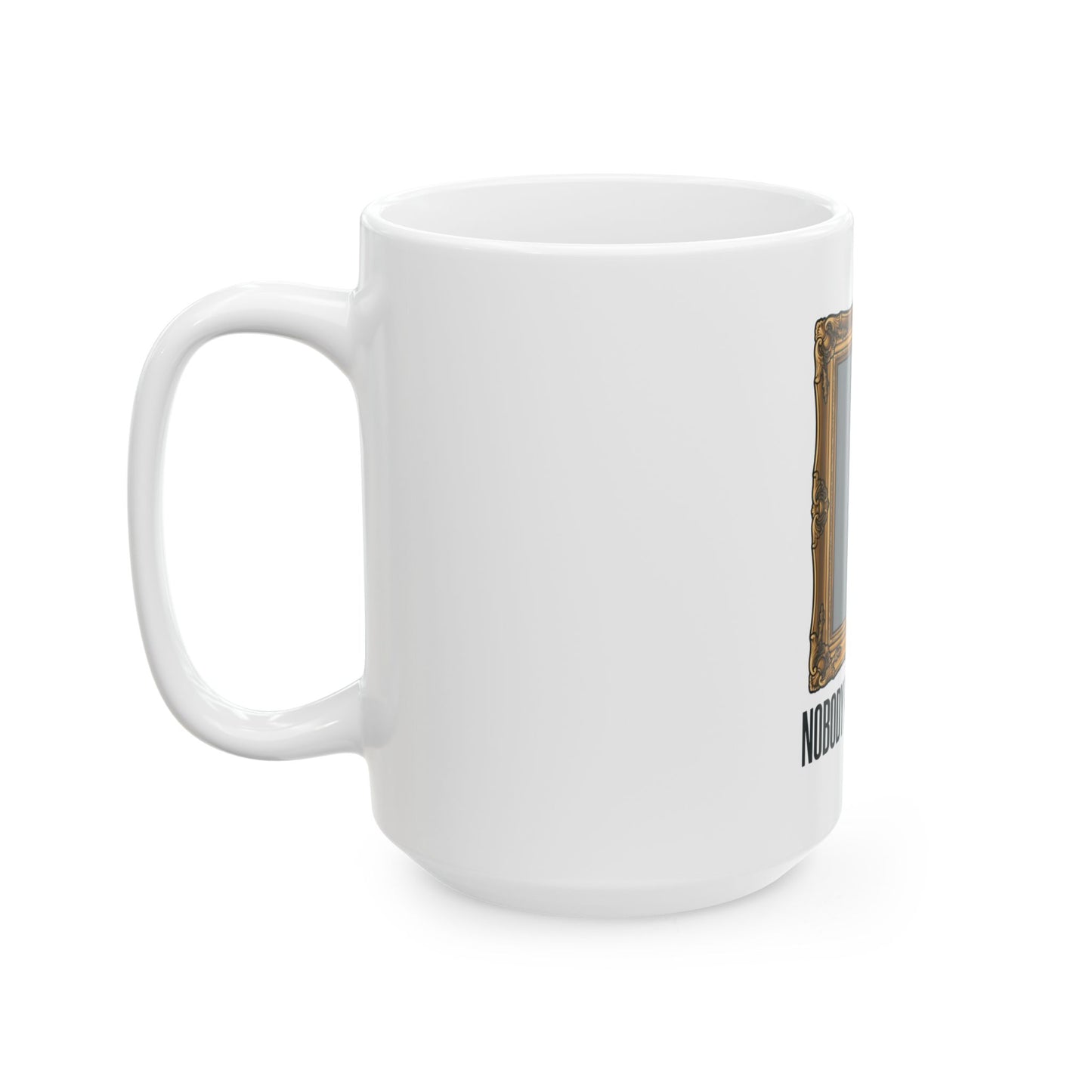 "Nobody Was Watching" White Ceramic Mug