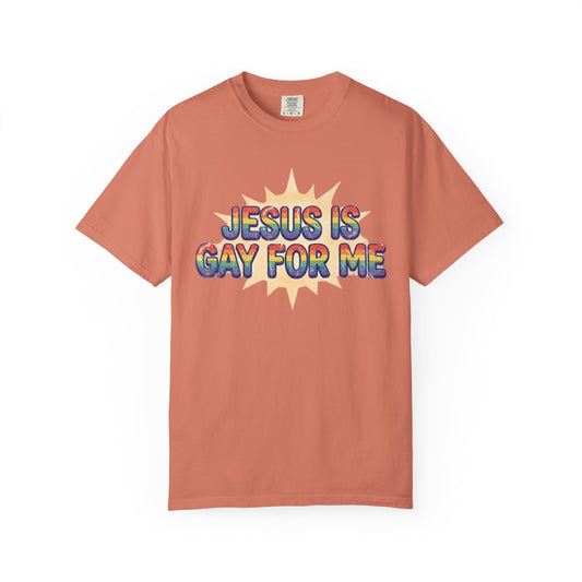Color: Terracotta | Jesus is Gay For Me Unisex Garment-Dyed Tee