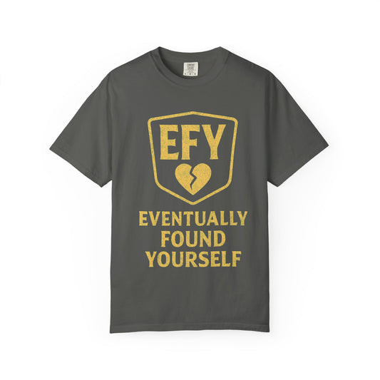 "Eventually Found Yourself" Unisex Garment-Dyed T-shirt