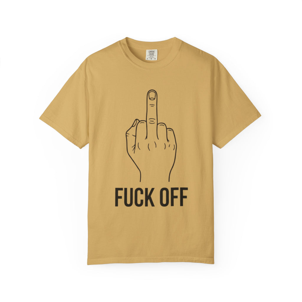 "F@#% OFF" Unisex Garment-Dyed Tee