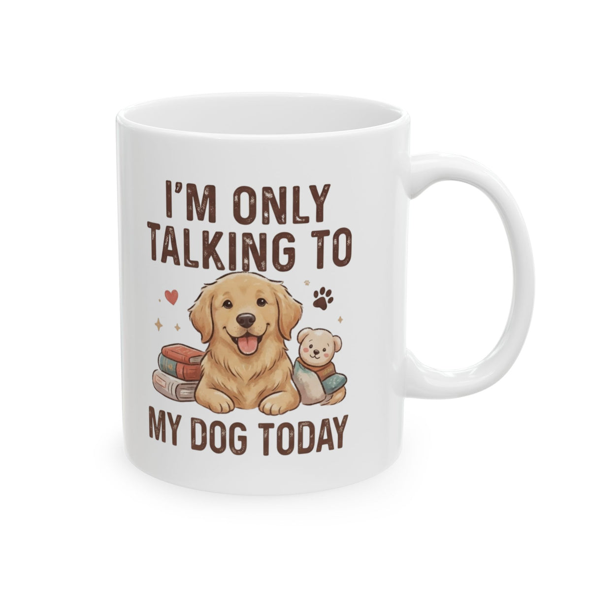 "I'm Only Talking To My Dog Today" White Ceramic Mug