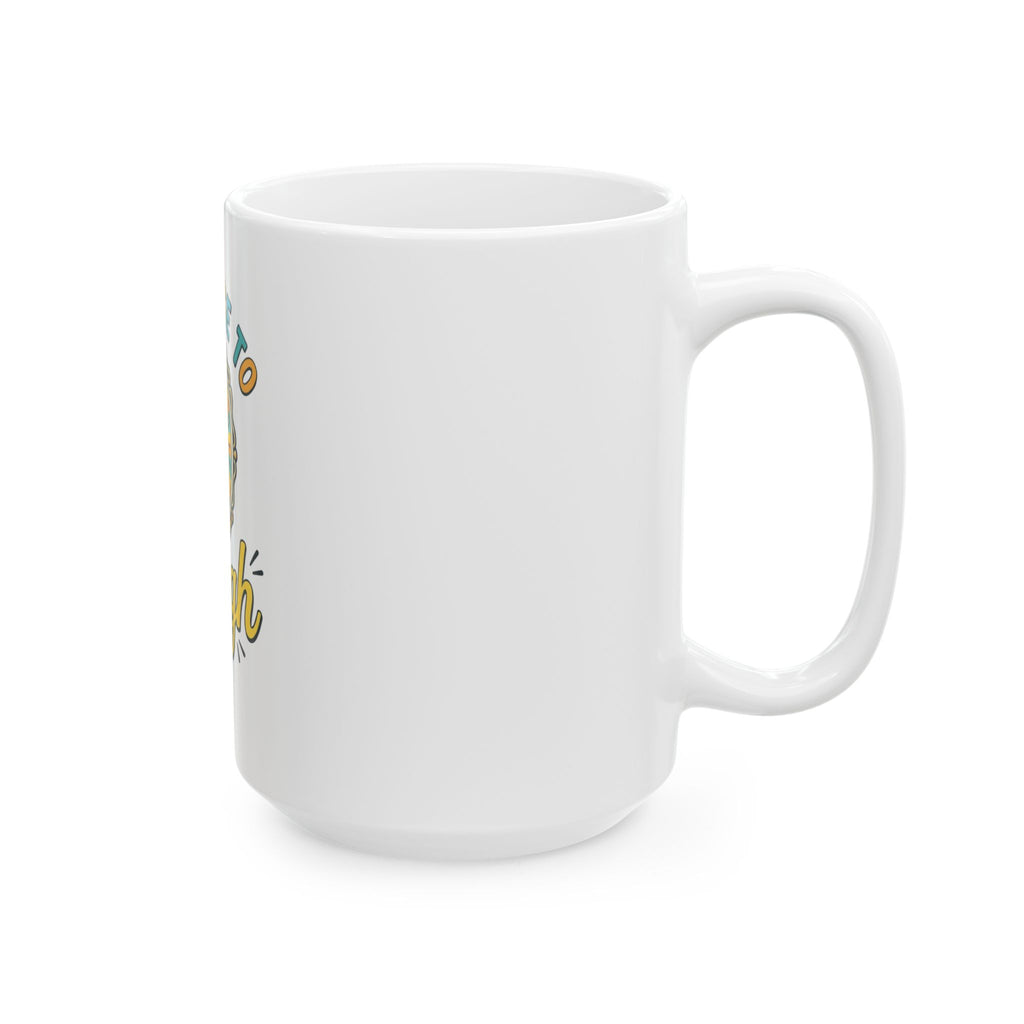 "I Choose to Laugh" White Ceramic Mug